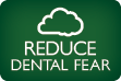 Reduce Dental Fear